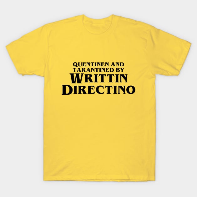 Quentinen and Tarantined by Writtin Directino T-Shirt by UnironicallyIronic